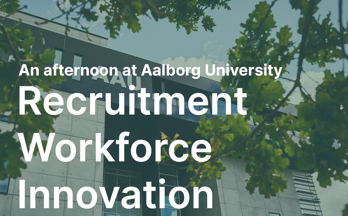 Recruitment, Workforce & Innovation – An afternoon af Aalborg University
